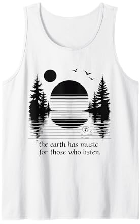 The Earth Has Music for Those Who Listen Nature Inspiration Tank Top