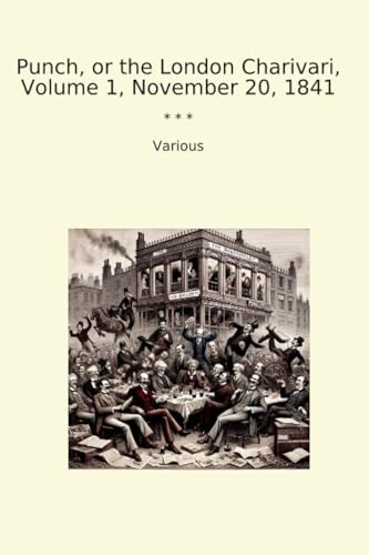 Punch, or the London Charivari, Volume 1, November 20, 1841 (Classic Books)