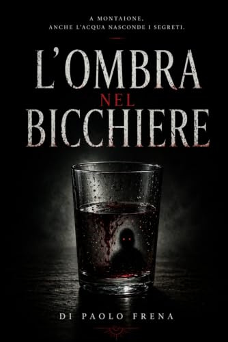 L'ombra nel bicchiere: Romanzo horror psicologico sulla discesa nella folia