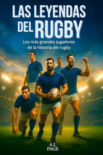 Las leyendas del Rugby: Los más grandes jugadores de la historia del rugby