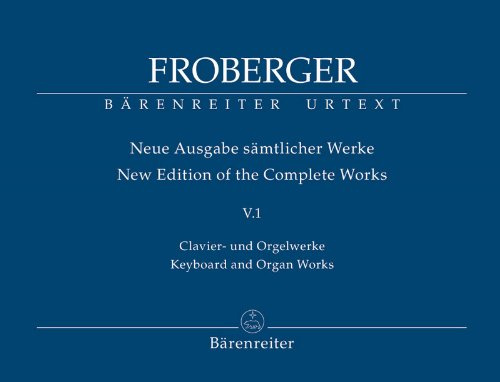 Clavier- und Orgelwerke abschriftlicher Überlieferung: Toccaten: Neue Ausgabe sämtlicher Werke V.1. Entspricht dem aktuellen Forschungsstand; mit umfangreichen Erläuterungen