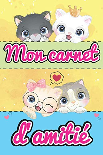 Carnet d'amitié fille: Carnet d'amitié français à remplir par tes copines - Thème Chat et licorne - Toutes les pages sont en couleurs avec de belles illustrations - Format A5