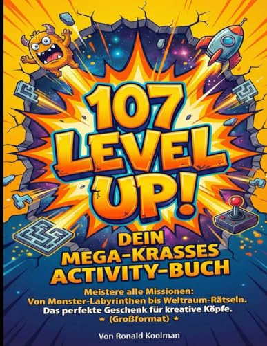 107 Level Up! Dein mega-krasses Activity-Buch: Meistere alle Missionen: Von Monster-Labyrinthen bis Weltraum-Rätseln. Das perfekte Geschenk für ... (Die ultimativen Mitmachbücher für Kids)