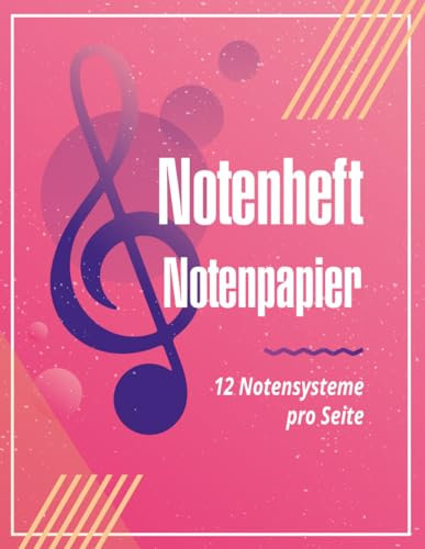 Notenheft: Notenpapier | 120 Seiten | 12 Notensysteme pro Seite zum Schreiben Ihrer Musik