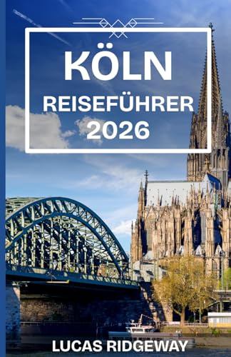 KÖLN REISEFÜHRER 2026