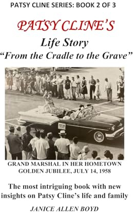 Country Music Legend Patsy Cline's Life Story: From the Cradle to the Grave (Book 2 of 3) (Patsy Cline Book Series)
