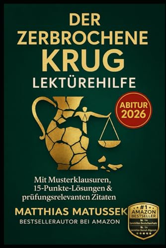 Der zerbrochene Krug – Lektürehilfe Abitur 2026: Mit Musterklausuren, 15-Punkte-Lösungen, prüfungsrelevanten Zitaten und verständlichen Analysen – die Lektürehilfe für dein Deutsch-Abitur