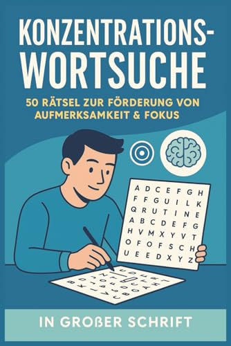 Konzentrations-Wortsuche: 50 Rätsel zur Förderung von Aufmerksamkeit & Fokus: Wortsuchrätsel für Jugendliche & Erwachsene – Gehirntraining zur ... & Merkfähigkeit in großer Schrift