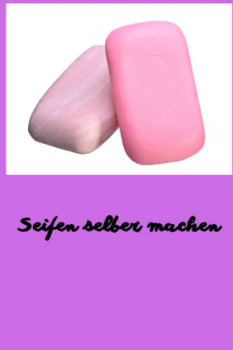 Seifen selber machen: Natürliche Seifen zuhause selbst herstellen!Kosmetik selber machen.Du möchtest zuhause eigene Produkte für die Körperpflege und ... das Richtige für dich.6x9,und 120 Seiten