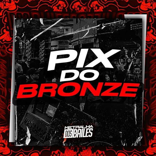 Pix do Bronze [Explicit]