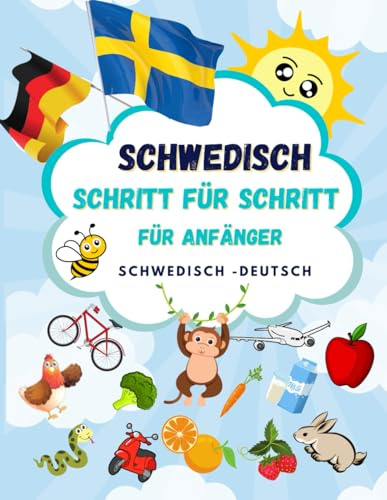 schwedisch Schritt für Schritt: Bildwörterbuch und Lernbuch für Kinder und Erwachsene, Ein Leitfaden für Anfänger zum Sprechen und Verstehen von schwedisch