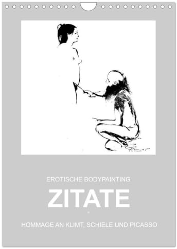 EROTISCHE BODYPAINTING ZITATE - HOMMAGE AN KLIMT, SCHIELE UND PICASSO (Wandkalender 2026 DIN A4 hoch), CALVENDO Monatskalender: Aktskizzen - Linien, Haltungen, Grenzen, Begrenzungen (CALVENDO Erotik)