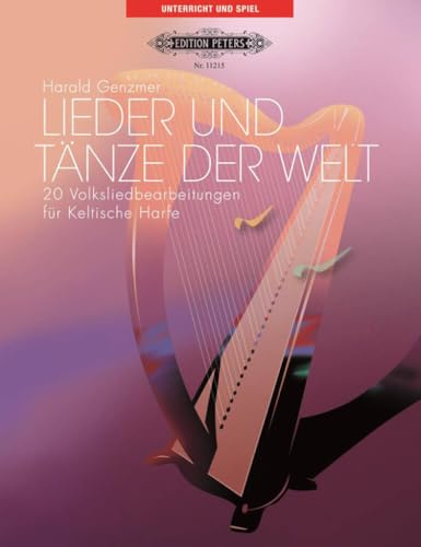 Lieder und Tänze der Welt, für Keltische Harfe: 19 Volksliedbearbeitungen