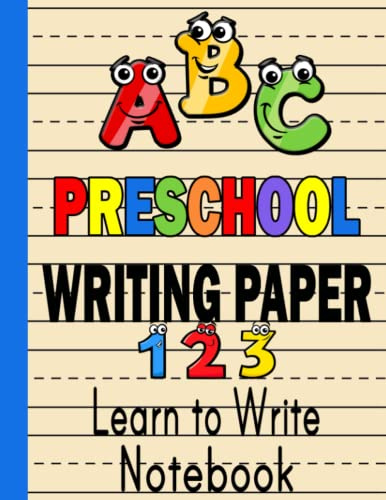 Learn to Write Notebook : Preschool: Writing Paper for Kids 3-5 | Learn to Write Workbook Practice for Kids | ABC and Numbers Learning | 120 Pages | Preschool