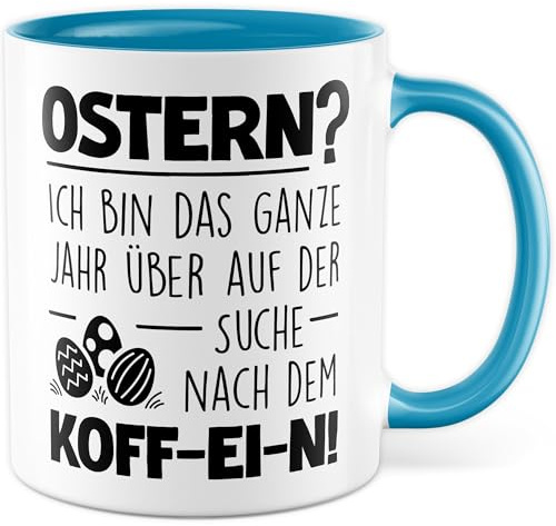 Tasse Ostern mit Spruch lustig Geschenk Ostern Ich bin das ganze Jahr über auf der Suche nach dem Koff-Ei-n Kaffeetasse Osterhase Ostereier Geschenkidee für Osterdeko Ostertasse Büro Koffein