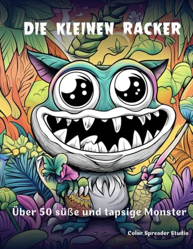 Die kleinen Racker: Über 50 süße und tapsige Kreaturen – Dein entspannendes Malbuch für Erwachsene & Teens