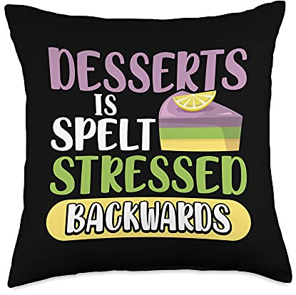 Desserts Is Spelt Stressed Backwards Dessert Lover Baker Throw Pillow