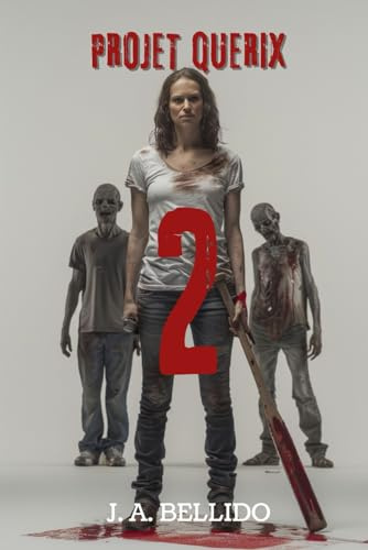 PROJET QUERIX 2: Roman d'horreur post-apocalyptique : Survie zombie et sacrifice maternel dans un thriller psychologique