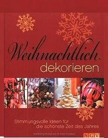 Weihnachtlich dekorieren - Stimmungsvolle Ideen für die schönste Zeit des Jahres [Illustrierte Grossformat-Ausgabe] (Weihnachts-Ratgeber)