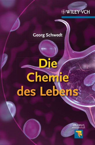 Die Chemie des Lebens (Erlebnis Wissenschaft)