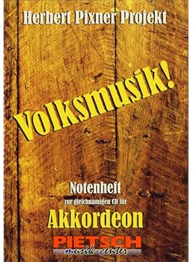 Pixner Productions GmbH, Pixner Projekt - VOLKSMUSIK!, f�r Akkordeon