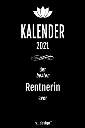 Kalender 2021 für Rentner / Rentnerin / Pensionärin / Pensionäre im Ruhestand: Wochenplaner / Tagebuch / Journal für das ganze Jahr: Platz für ... / Planer, Erinnerungen & Sprüche [DIN A6]