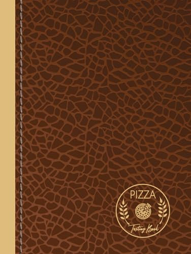 Pizza Tasting Book: Pizza Lover Journal. Detail & Track Every Slice. Ideal for Foodies, Chefs, and Pizzeria Enthusiasts