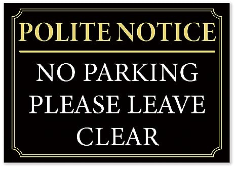 Polite Notice No Parking Please Leave Clear Black Gold PVC A4 NoHoles 065 | Rigid 1mm weatherproof panel, traditional border print design, durable outdoor placard, easy mount multi option fixings