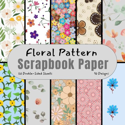 Floral Pattern Scrapbook Paper: Decorative Craft Paper, ideal for Scrapbooking, Mixed-Media, Collage, Junk Journals, Card Making, Decoupage, Origami