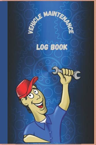 Vehicle maintenance log book Register the maintenance of a car, truck or motorcycle gift: Vehicle maintenance log book size 6*9 inch 100 pages cover glossy
