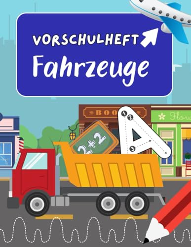 Vorschulbuch Fahrzeuge: spielend einfach Buchstaben und Zahlen lernen