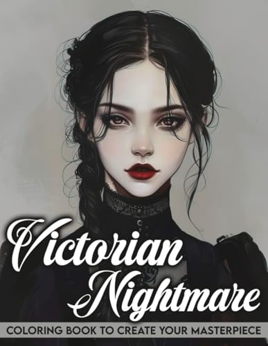 Victorian Nightmare Coloring Book: Elegance Darkness Coloring Pages of Creepy, Spine-Chilling & Gorgeous Horror Victorian Scenes Illustrations to Relax for Adults