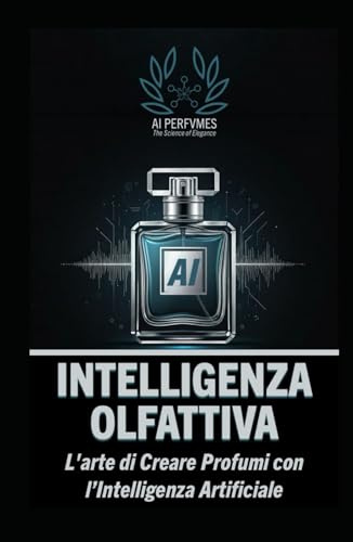 Intelligenza Olfattiva: L'Arte di Creare Profumi con l'Intelligenza Artificiale