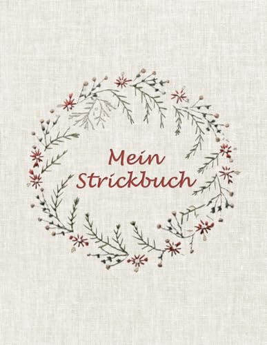Mein Stricktagebuch: Notizbuch Stricken Um den Überblick über all deine Projekte zu behalten, Notiere deine Muster, Nadeln, Garne und Erinnerungen an deine Strickkreationen, Format A4