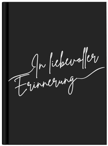 Kondolenzbuch zur Trauerfeier In Liebevoller Erinnerung: Schwarzes Hardcover Hochwertiges Gedenkbuch im A4-Format mit 100 Leerseiten für Beileidsbekundungen und Erinnerungen