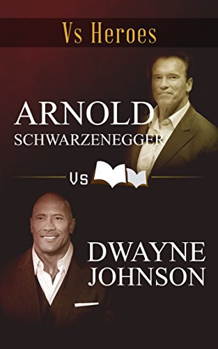 ARNOLD SCHWARZENEGGER VS DWAYNE JOHNSON: Self made Legends (English Edition)
