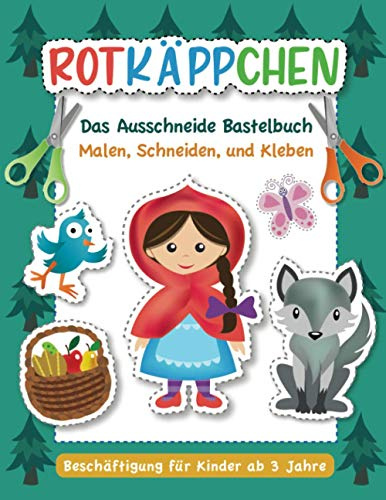 Rotkäppchen - Das Ausschneide Bastelbuch.: Malen, Ausschneiden, Kleben. Beschäftigung für Kinder ab 3 Jahre