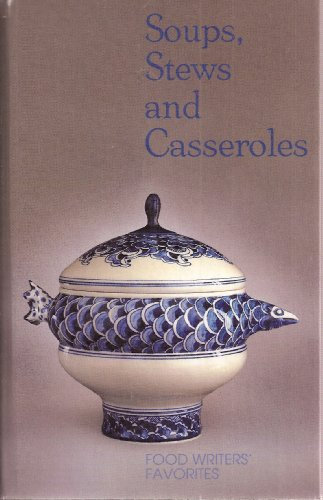 Soups, Stews and Casseroles (Food Writers' Favories)