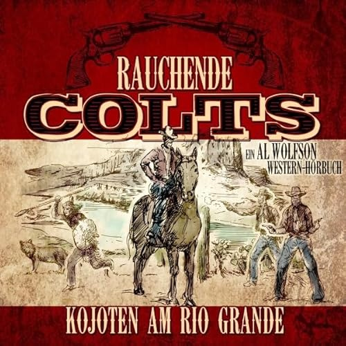 Kojoten am Rio Grande: Rauchende Colts 1