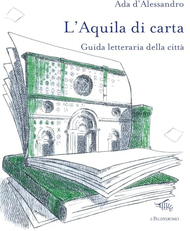 L'Aquila di carta. Guida letteraria della città. Con mappa letteraria della città