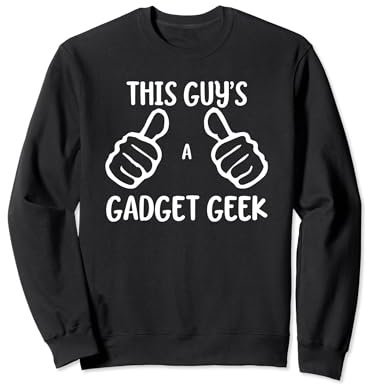 Funny Gadget Lover This Guy's a Gadget Geek Sweatshirt