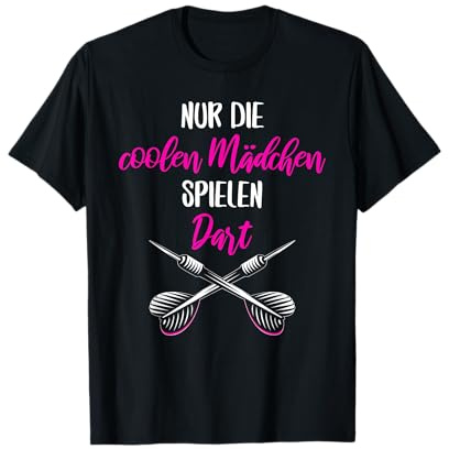 Nur die coolen Mädchen Spielen Dart - lustiges Dart Geschenk T-Shirt