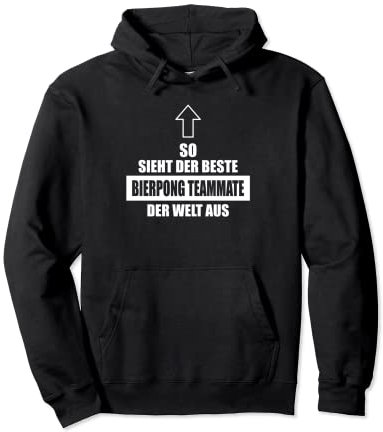 So Sieht Der Beste Bierpong Teamate Aus Bier Bierpong Pullover Hoodie