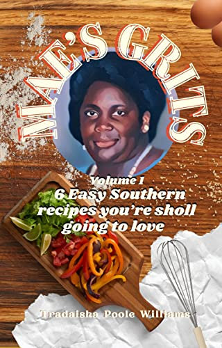 MAE’S GRITS : 6 Easy southern recipes you're sholl going to love. (Volume 1) (English Edition)
