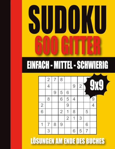 Das Große Sudoku Buch – 600 Rätsel: Mit Lösungen | Schwierigkeitsgrade: Leicht – Mittel – Schwer
