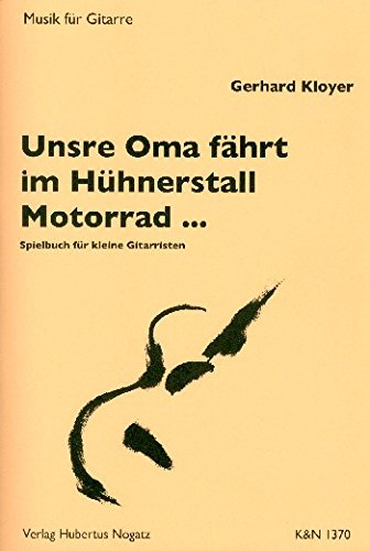Unsere Oma fährt im Hühnerstall Motorrad: Spielbuch für kleine Gitarristen