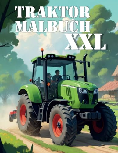 Traktor Malbuch XXL: 50 detailgetreue Ausmalbilder: Realistische Ausmalbilder von modernen & Oldtimer Traktorenfür Kinder & Erwachsene