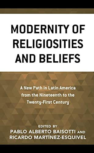 Modernity of Religiosities and Beliefs: A New Path in Latin America from the Nineteenth to the Twenty-First Century (English Edition)