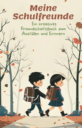 Meine Schulfreunde: Ein kreatives Freundschaftsbuch zum Ausfüllen und Erinnern