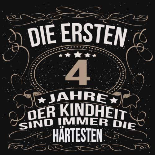 Die ersten 4 Jahre der Kindheit sind immer die härtesten: Cooles Geschenk zum Geburtstag Geburtstagsparty Gästebuch Männer Frauen Eintragen von ... Seiten / Luftschlangen schnörkel gold schwarz